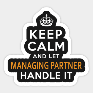 Managing Partner  Keep Calm And Let handle it Sticker